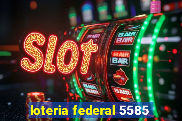 loteria federal 5585